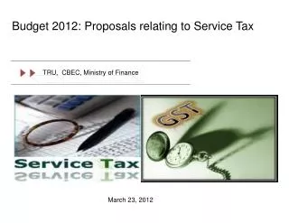Budget 2012: Proposals relating to Service Tax