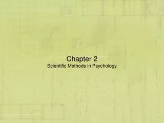 Chapter 2 Scientific Methods in Psychology