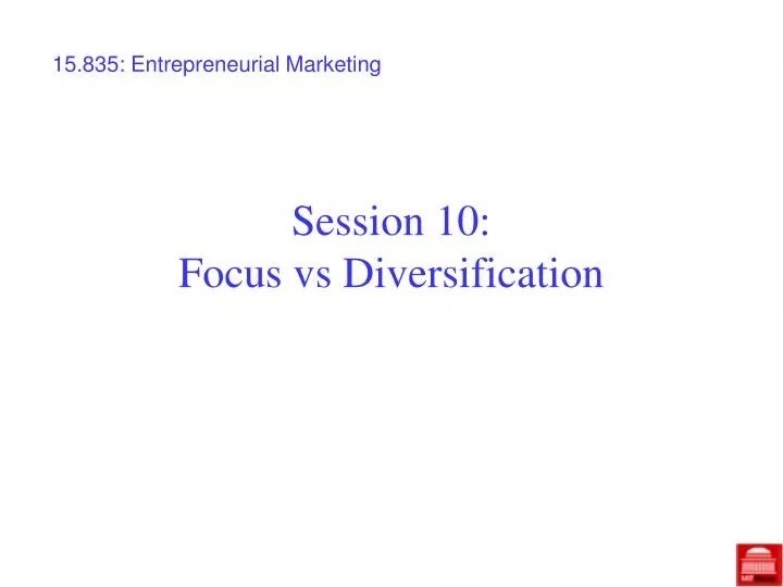 session 10 focus vs diversification