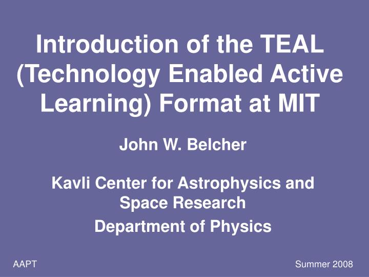 introduction of the teal technology enabled active learning format at mit