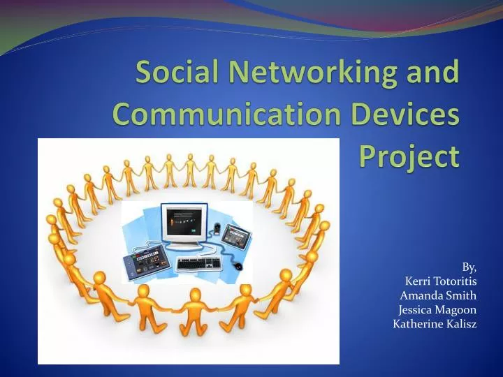 social networking and communication devices project