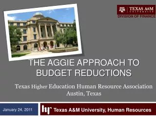 The Aggie Approach to Budget Reductions a Texas Higher Education Human Resource Association Austin, Texas