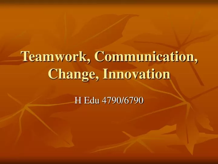 teamwork communication change innovation