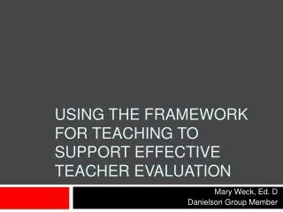 Using the Framework for teaching to support Effective Teacher Evaluation