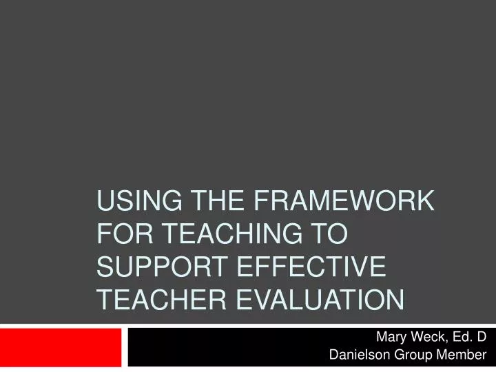 using the framework for teaching to support effective teacher evaluation