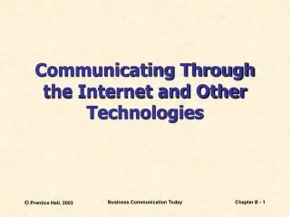 Communicating Through the Internet and Other Technologies