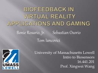 Biofeedback in Virtual Reality applications and Gaming