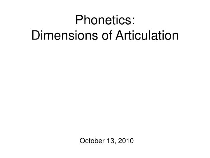 phonetics dimensions of articulation