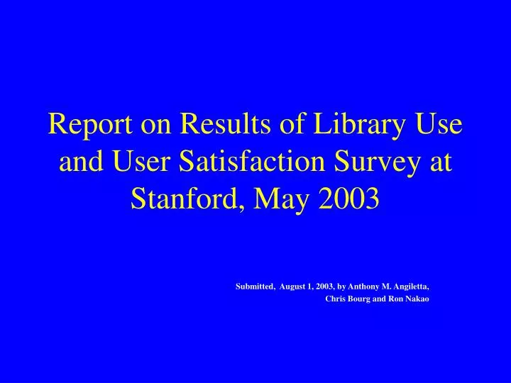 report on results of library use and user satisfaction survey at stanford may 2003