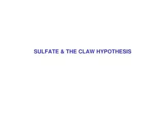 SULFATE &amp; THE CLAW HYPOTHESIS