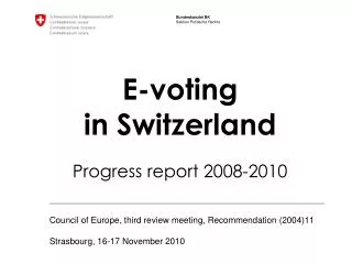 E-voting in Switzerland Progress report 2008-2010