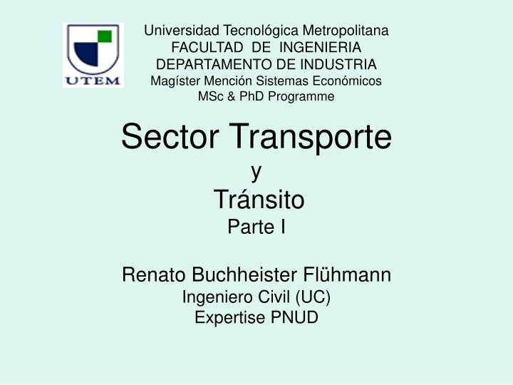 sector transporte y tr nsito parte i renato buchheister fl hmann ingeniero civil uc expertise pnud