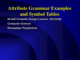Attribute Grammar Examples and Symbol Tables