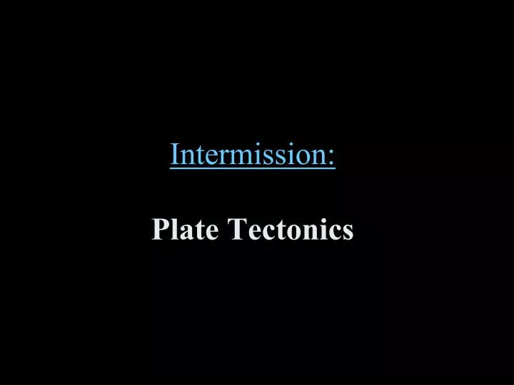 intermission plate tectonics