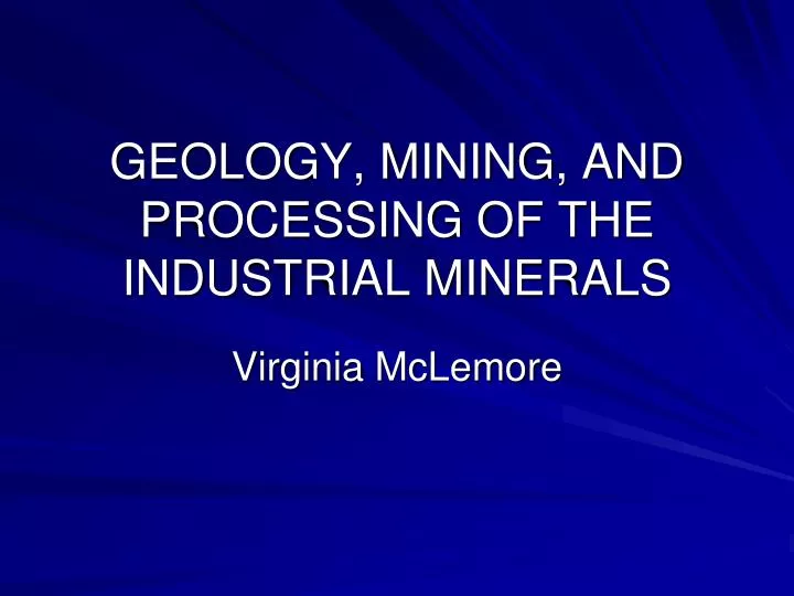geology mining and processing of the industrial minerals