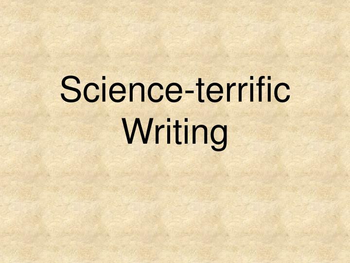 science terrific writing