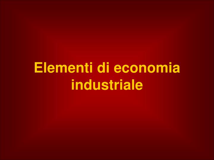 elementi di economia industriale
