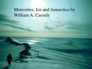 Meteorites, Ice and Antarctica by William A. Cassidy