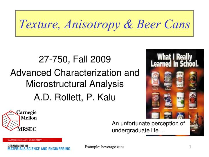 texture anisotropy beer cans