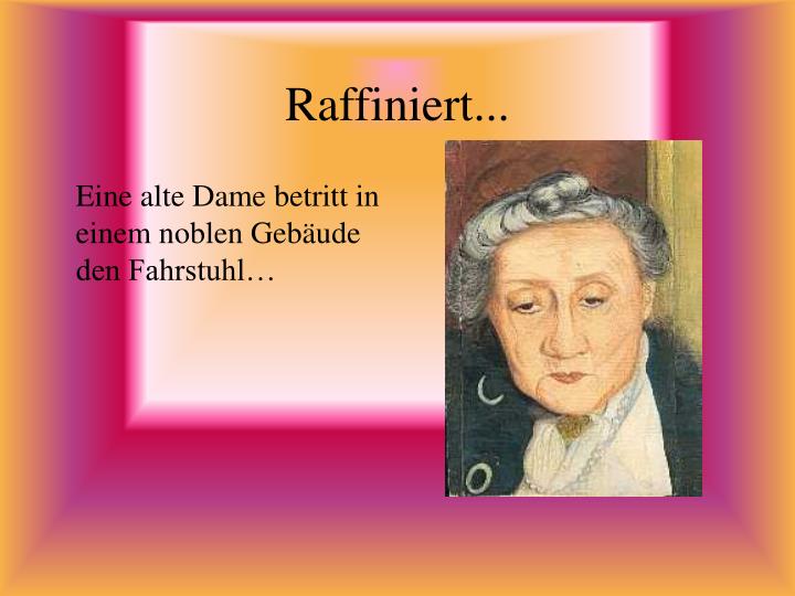 raffiniert