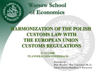 Presented by: Prof. Wieslaw “Wes” Czyzowicz Ph. D. Szkola Glowna Handlowa w Warszawie