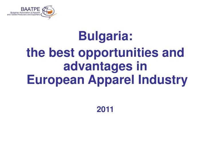 bulgaria the best opportunities and advantages in european apparel industry 2011