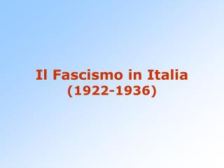 Il Fascismo in Italia (1922-1936)