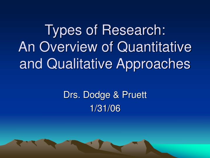 types of research an overview of quantitative and qualitative approaches