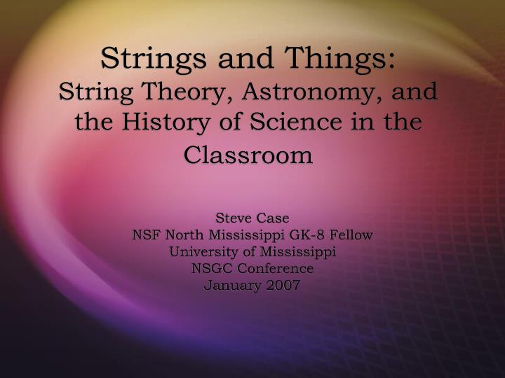 strings and things string theory astronomy and the history of science in the classroom