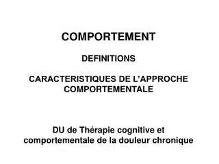 COMPORTEMENT DEFINITIONS CARACTERISTIQUES DE L’APPROCHE COMPORTEMENTALE DU de Thérapie cognitive et comportementale de