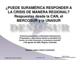 ¿PUEDE SURAMÉRICA RESPONDER A LA CRISIS DE MANERA REGIONAL? Respuestas desde la CAN, el MERCOSUR y la UNASUR