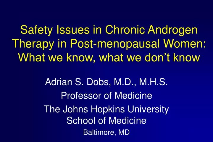 safety issues in chronic androgen therapy in post menopausal women what we know what we don t know