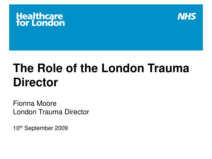 the role of the london trauma director