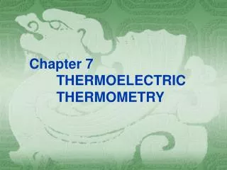 Chapter 7 THERMOELECTRIC THERMOMETRY