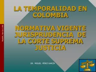LA TEMPORALIDAD EN COLOMBIA NORMATIVA VIGENTE JURISPRUDENCIA DE LA CORTE SUPREMA JUSTICIA