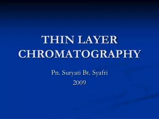 THIN LAYER CHROMATOGRAPHY