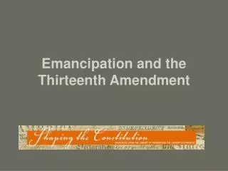 Emancipation and the Thirteenth Amendment