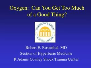 Oxygen: Can You Get Too Much of a Good Thing?