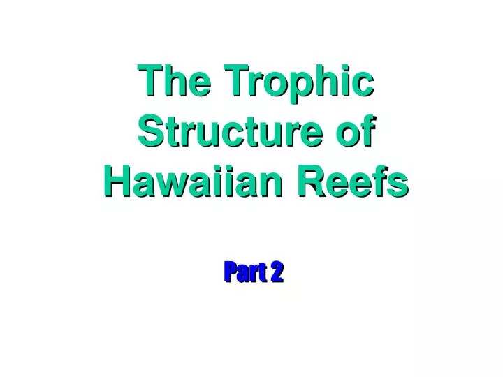 the trophic structure of hawaiian reefs
