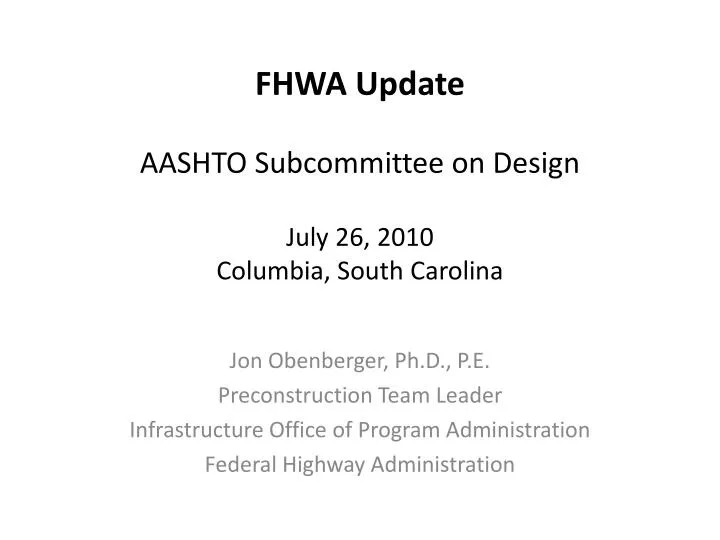 fhwa update aashto subcommittee on design july 26 2010 columbia south carolina