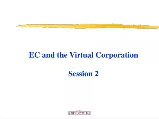 EC and the Virtual Corporation Session 2
