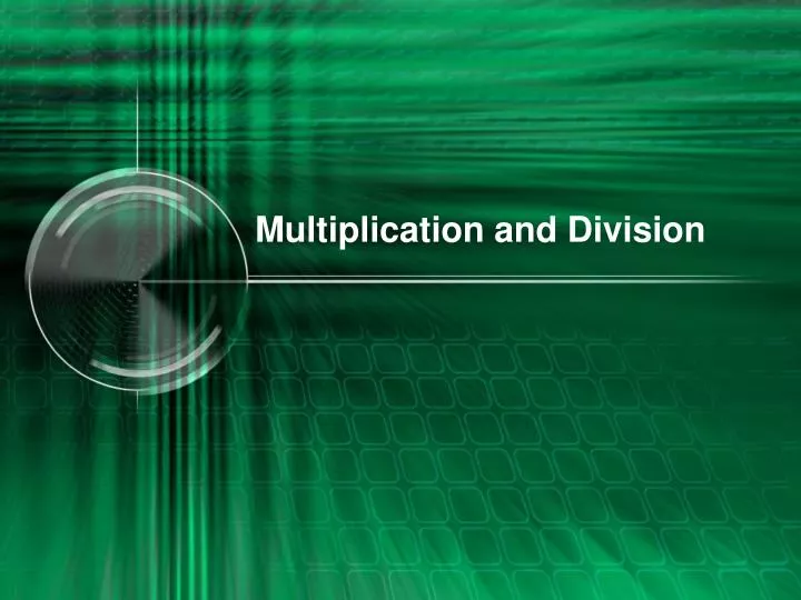 multiplication and division