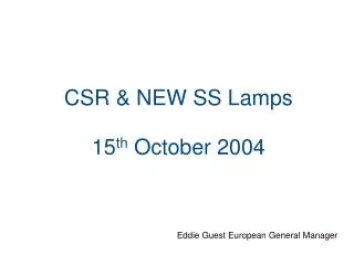 CSR &amp; NEW SS Lamps 15 th October 2004