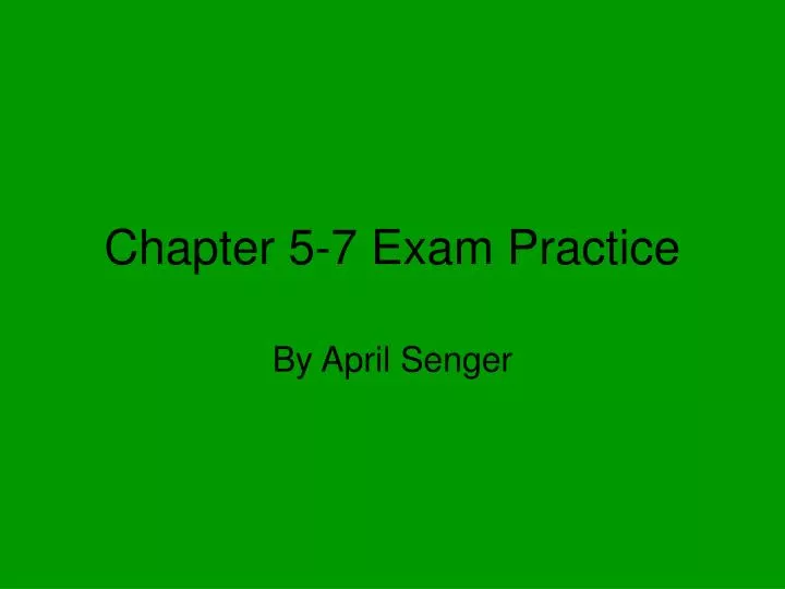 chapter 5 7 exam practice