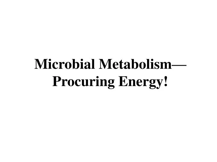 microbial metabolism procuring energy