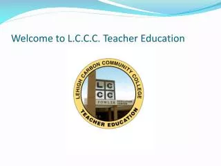 Welcome to L.C.C.C. Teacher Education