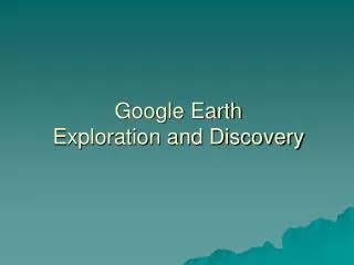 Google Earth Exploration and Discovery