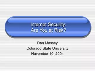 Internet Security: Are You at Risk?
