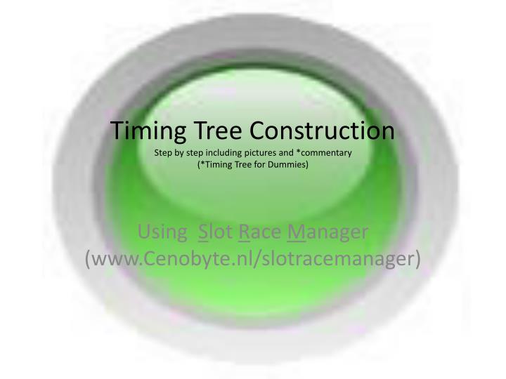 timing tree construction step by step including pictures and commentary timing tree for dummies