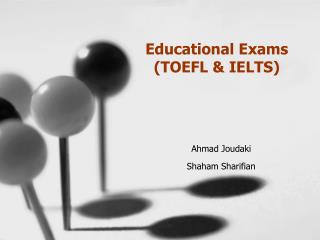 Educational Exams (TOEFL &amp; IELTS)
